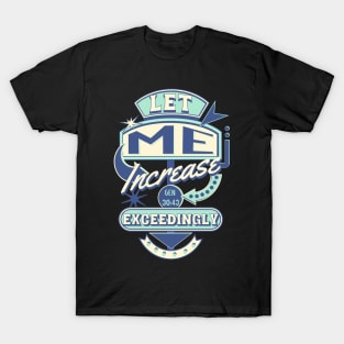 Let me increase exceedingly (Gen. 30:43). T-Shirt